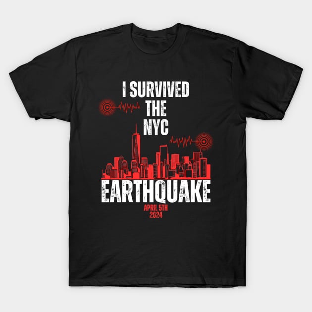 I Survived The NYC Earthquake April 5th 2024 T-Shirt by aesthetice1